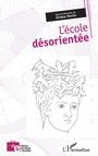 Cover: L'&eacute;cole d&eacute;sorient&eacute;e - Editions L'Harmattan