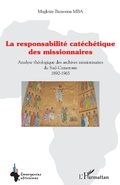 Cover: Responsabilit&eacute; cat&eacute;ch&eacute;tique des missionnaires - Editions L'Harmattan
