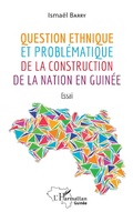 Cover: Question ethnique et probl&eacute;matique de la construction de la nation en Guin&eacute;e - Editions L'Harmattan