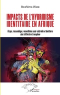 Cover: Impacts de l'hybridisme identitaire en Afrique - Editions L'Harmattan