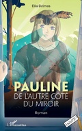 Cover: Pauline de l'autre c&ocirc;t&eacute; du miroir - Editions L'Harmattan