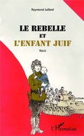 Cover: Le rebelle et l'enfant juif - Editions L'Harmattan