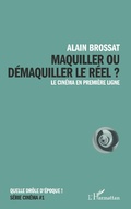 Cover: Maquiller ou d&eacute;maquiller le r&eacute;el - Editions L'Harmattan