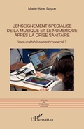 Cover: L'enseignement sp&eacute;cialis&eacute; de la musique et le num&eacute;rique apr&egrave;s la crise sanitaire - Editions L'Harmattan