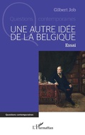 Cover: Une autre id&eacute;e de la Belgique - Editions L'Harmattan