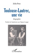 Cover: Toulouse-Lautrec, une vie - Editions L'Harmattan