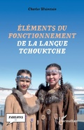 Cover: &Eacute;l&eacute;ments du fonctionnement de la langue tchouktche - Editions L'Harmattan