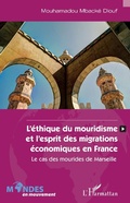 Cover: L'&eacute;thique du mouridisme et l'esprit des migrations &eacute;conomiques en France - Editions L'Harmattan