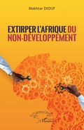 Cover: Extirper l'Afrique du non-d&eacute;veloppement - Editions L'Harmattan