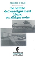 Cover: La faillite de l'enseignement blanc en Afrique noire - Editions L'Harmattan