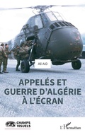 Cover: Appel&eacute;s et guerre d'Alg&eacute;rie &agrave; l'&eacute;cran - Editions L'Harmattan