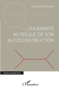 Enlarge image Cover: L'humanité au risque de son autoconstruction - Editions L'Harmattan
