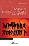 Cover: Pourquoi l'humanit&eacute; fait-elle la guerre ? - Editions L'Harmattan