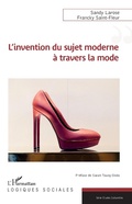 Cover: L'invention du sujet moderne a travers la mode - Editions L'Harmattan