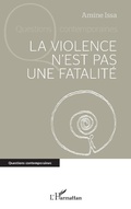 Cover: La violence n'est pas une fatalit&eacute; - Editions L'Harmattan