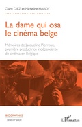 Cover: La dame qui osa le cin&eacute;ma belge - Editions L'Harmattan