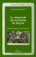 Cover: Le cr&eacute;puscule des Levantins de Smyrne - Editions L'Harmattan