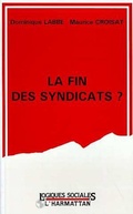Cover: La fin des syndicats ? - Editions L'Harmattan