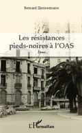Cover: Les r&eacute;sistances pieds-noires &agrave; l'OAS - Editions L'Harmattan