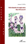 Cover: Folie blanche et magie noire - Editions L'Harmattan