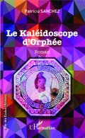 Cover: Le kal&eacute;idoscope d'Orph&eacute;e - Editions L'Harmattan