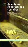 Cover: Grandeurs et servitudes scolaires - Editions L'Harmattan