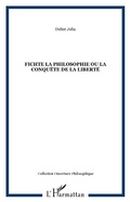Cover: FICHTE LA PHILOSOPHIE OU LA CONQU&Ecirc;TE DE LA LIBERT&Eacute; - Editions L'Harmattan