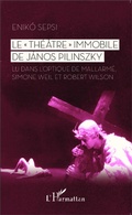 Cover: Le "Th&eacute;&acirc;tre" immobile de J&aacute;nos Pilinszky - Editions L'Harmattan