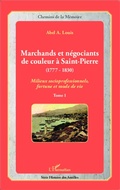 Cover: Marchands et n&eacute;gociants de couleur &agrave; Saint-Pierre (1777-1830) - Editions L'Harmattan