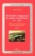 Cover: Marchands et n&eacute;gociants de couleur &agrave; Saint-Pierre (1777-1830) - Editions L'Harmattan