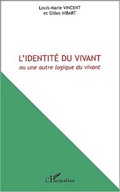 Cover: L'IDENTIT&Eacute; DU VIVANT ou une autre logique du vivant - Editions L'Harmattan
