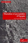 Cover: Mastabas et pyramides d'Egypte ou la mort d&eacute;nombr&eacute;e - Editions L'Harmattan