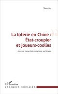 Cover: La loterie en Chine : &Eacute;tat-croupier et joueurs-coolies - Editions L'Harmattan