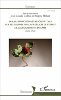 Cover: De la satisfaction des besoins vitaux aux plaisirs des sens, aux d&eacute;lices de l'esprit et aux &eacute;garements de l'&acirc;me - Editions L'Harmattan