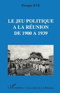Cover: Le jeu politique &agrave; la R&eacute;union de 1900 &agrave; 1939 - Editions L'Harmattan