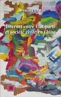 Cover: Internet entre &Eacute;tat-parti et soci&eacute;t&eacute; civile en Chine - Editions L'Harmattan