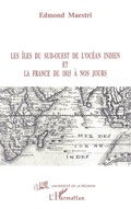 Cover: Les &icirc;les du Sud-Ouest de l'Oc&eacute;an indien et la France de 1815 &agrave; nos jours - Editions L'Harmattan