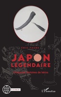 Cover: Japon l&eacute;gendaire - Editions L'Harmattan