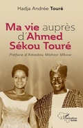 Cover: Ma vie aupr&egrave;s d'Ahmed S&eacute;kou Tour&eacute; - Editions L'Harmattan