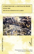 Cover: L'&eacute;ruption de la montagne Pel&eacute;e 8 mai 1902 - Editions L'Harmattan