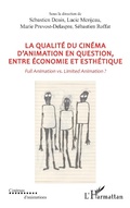 Cover: La qualit&eacute; du cin&eacute;ma d'animation en question, entre &eacute;conomie et esth&eacute;tique - Editions L'Harmattan