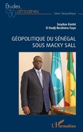 Cover: G&eacute;opolitique du S&eacute;n&eacute;gal sous Macky Sall - Editions L'Harmattan