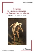Cover: &Agrave; propos de l'inconnaissable : une &eacute;thique de la v&eacute;rit&eacute; - Editions L'Harmattan
