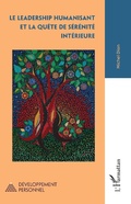 Cover: Le leadership humanisant et la qu&ecirc;te de s&eacute;r&eacute;nit&eacute; int&eacute;rieure - Editions L'Harmattan