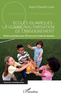 Abbildung von: Écoles islamiques : la communautarisation de l'enseignement - Editions L'Harmattan