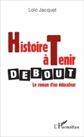 Cover: Histoire &agrave; tenir debout - Editions L'Harmattan