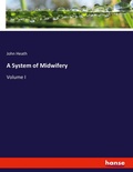 Cover: A System of Midwifery - Hansebooks