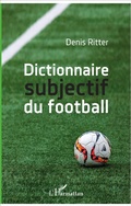 Cover: Dictionnaire subjectif du football - Editions L'Harmattan