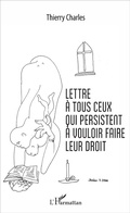 Cover: Lettre &agrave; tous ceux qui persistent &agrave; vouloir faire leur droit - Editions L'Harmattan