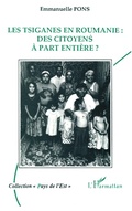 Cover: Les Tsiganes en Roumanie : des citoyens &agrave; part enti&egrave;re ? - Editions L'Harmattan